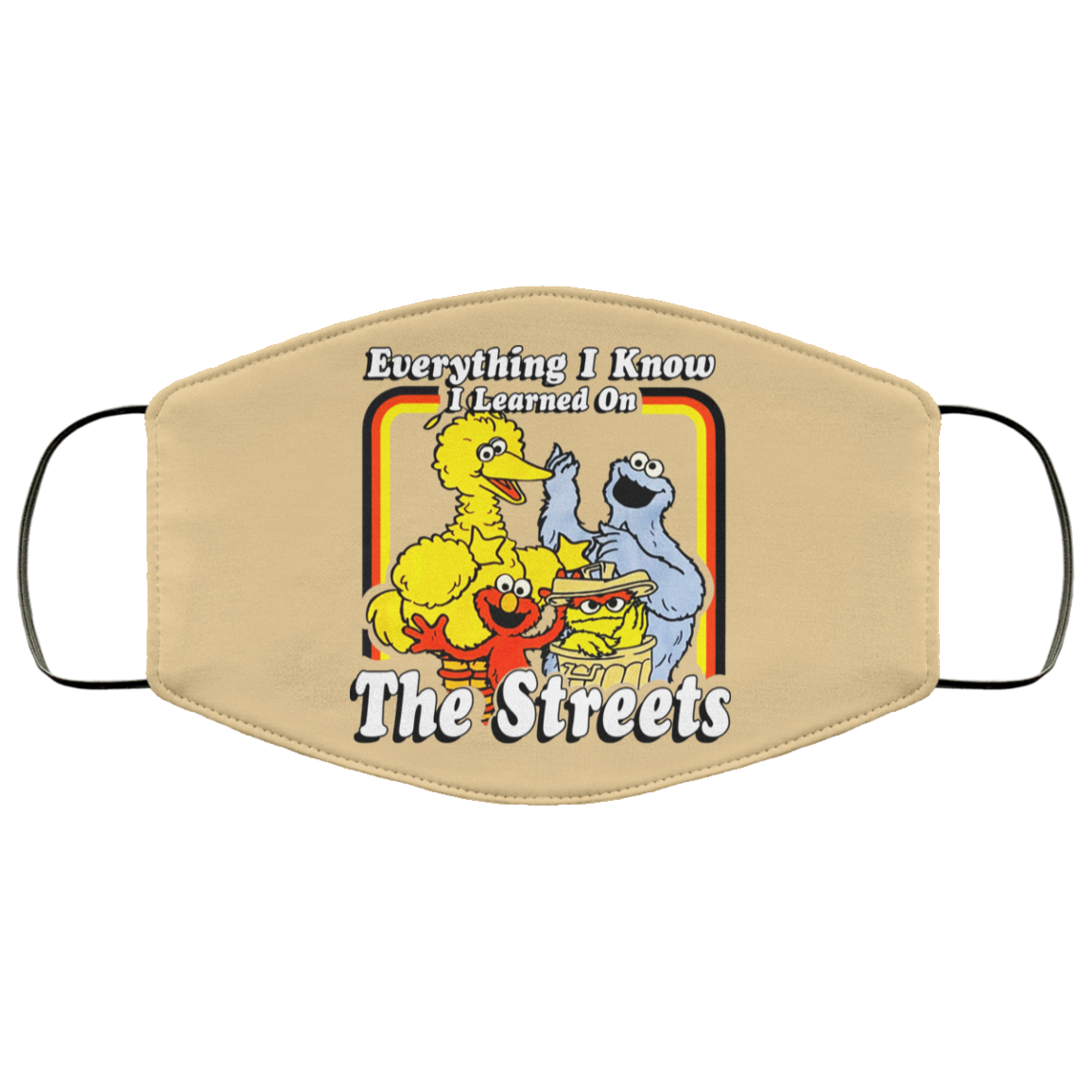 Everything I Know I Learned On The Streets Face Mask