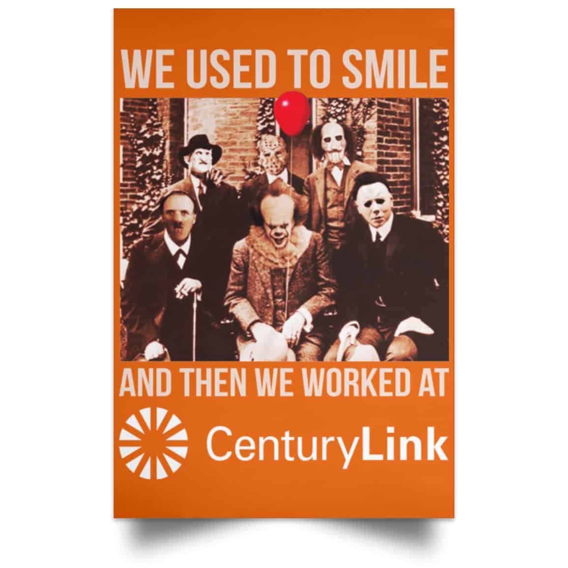 We Used To Smile And Then We Worked At CenturyLink Posters