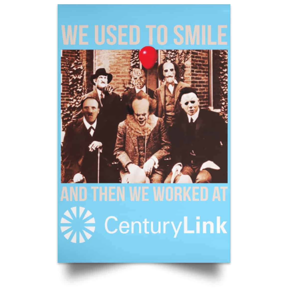 We Used To Smile And Then We Worked At CenturyLink Posters