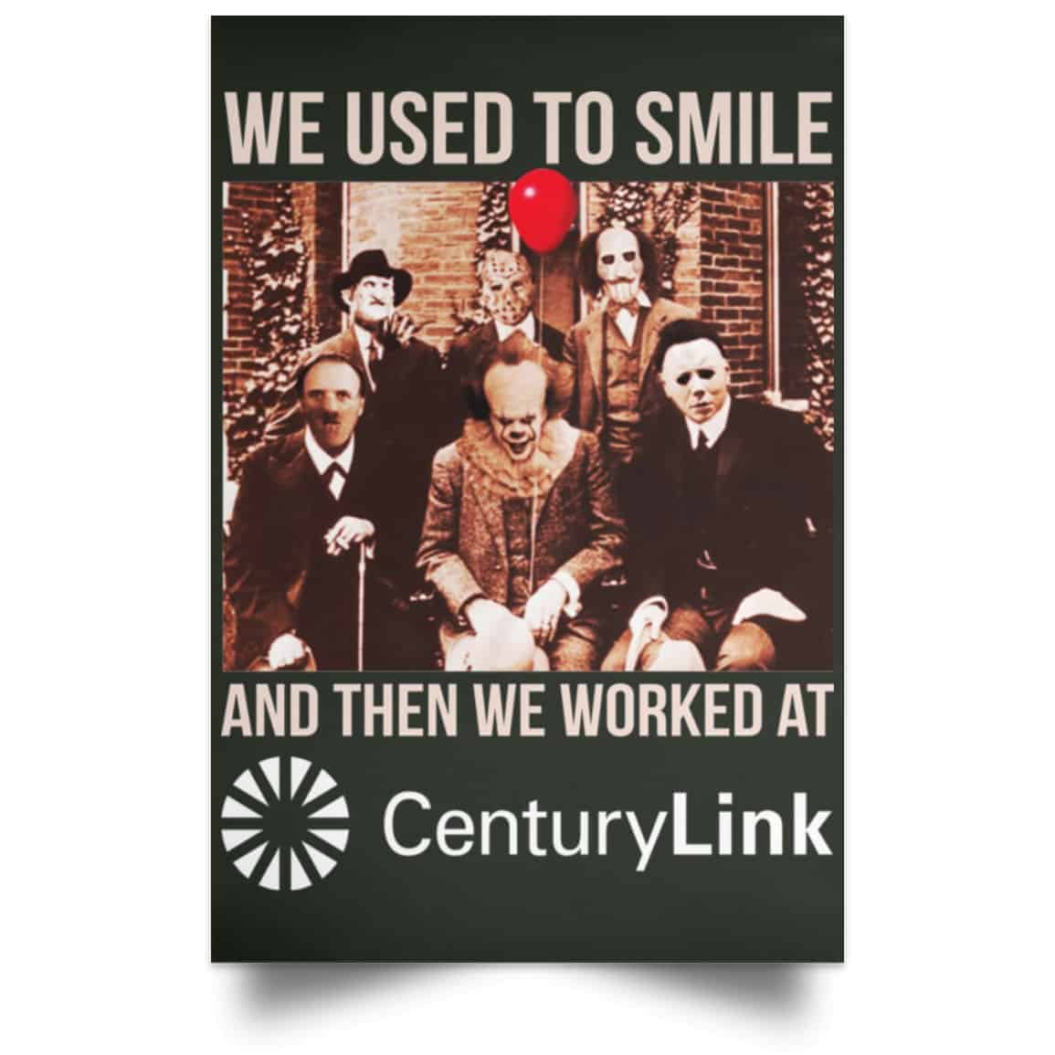 We Used To Smile And Then We Worked At CenturyLink Posters