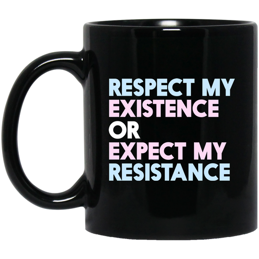 Respect My Existence Or Expect My Resistance Mug