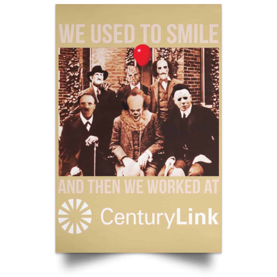 We Used To Smile And Then We Worked At CenturyLink Posters