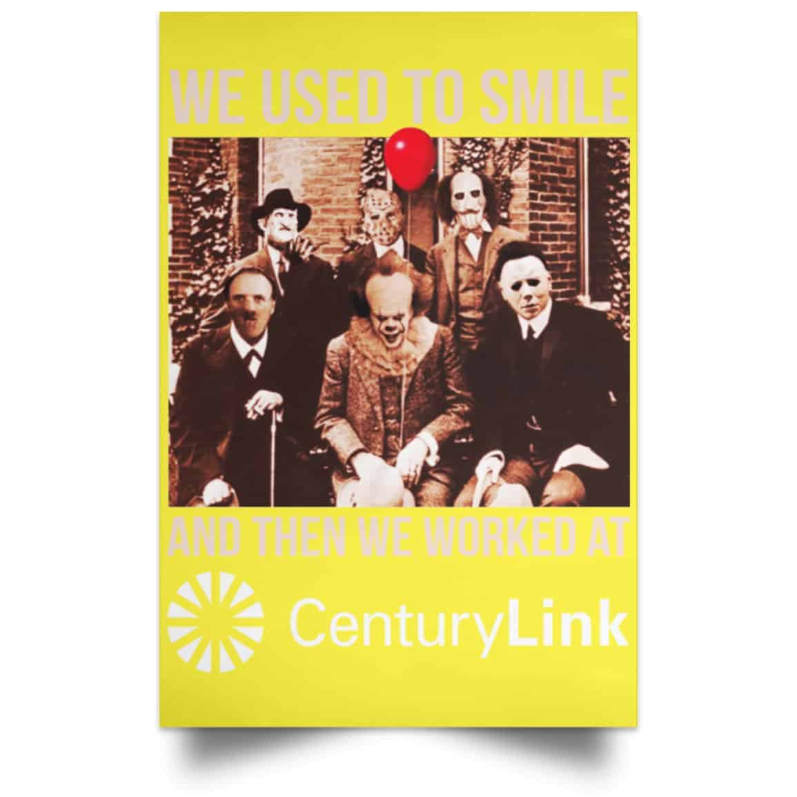 We Used To Smile And Then We Worked At CenturyLink Posters