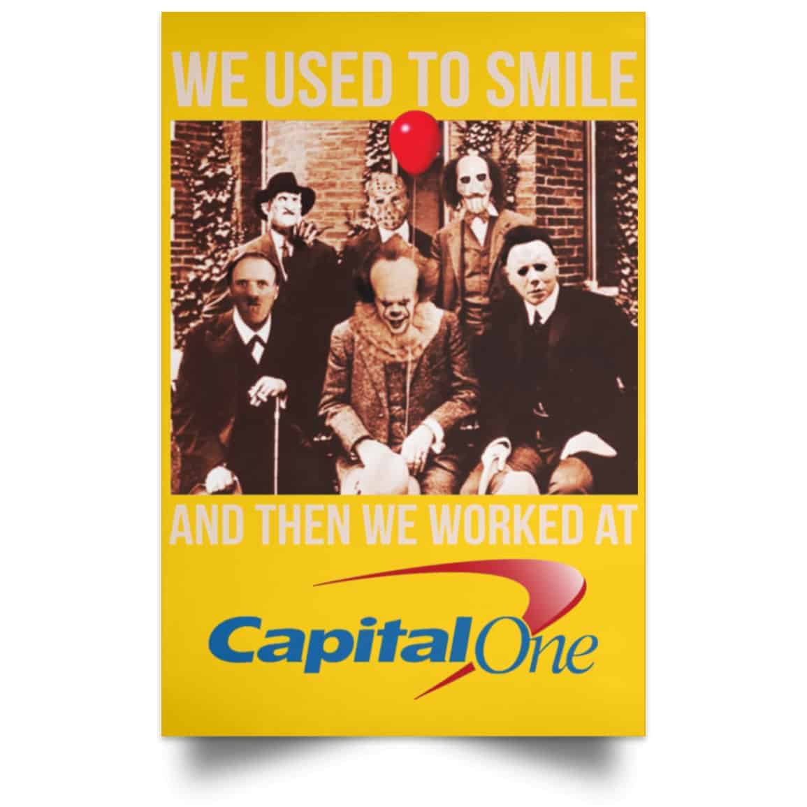 We Used To Smile And Then We Worked At Capital One Posters