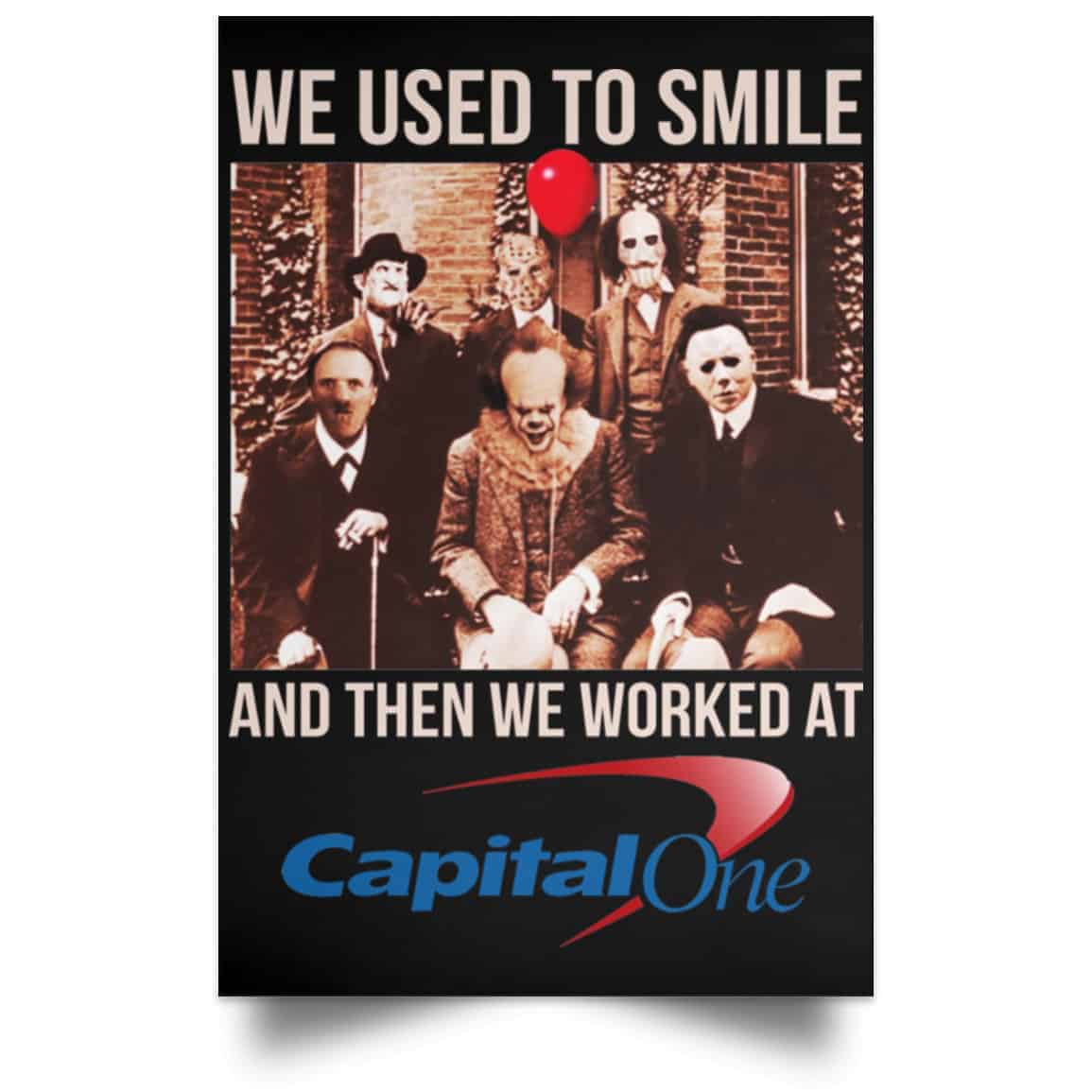 We Used To Smile And Then We Worked At Capital One Posters