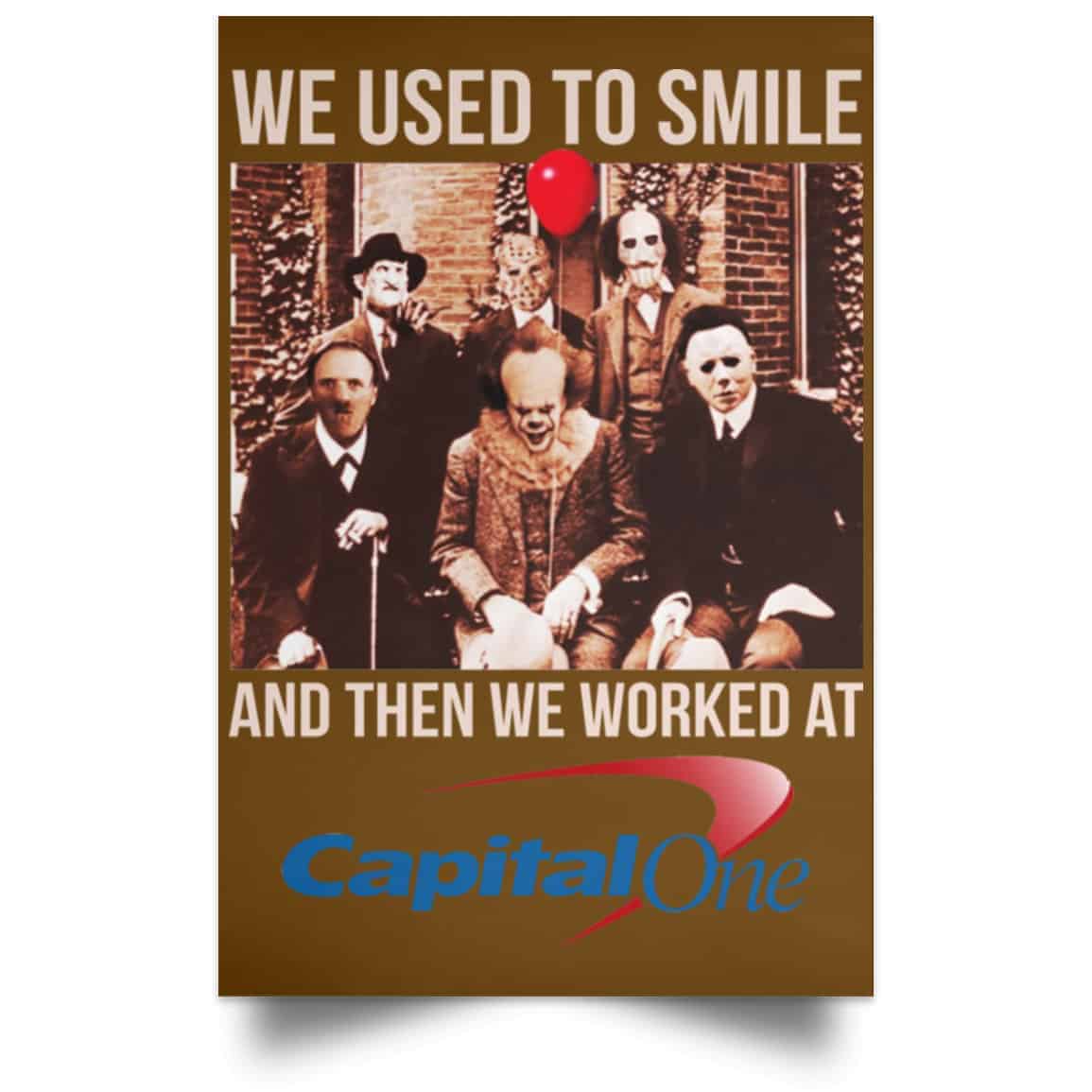 We Used To Smile And Then We Worked At Capital One Posters
