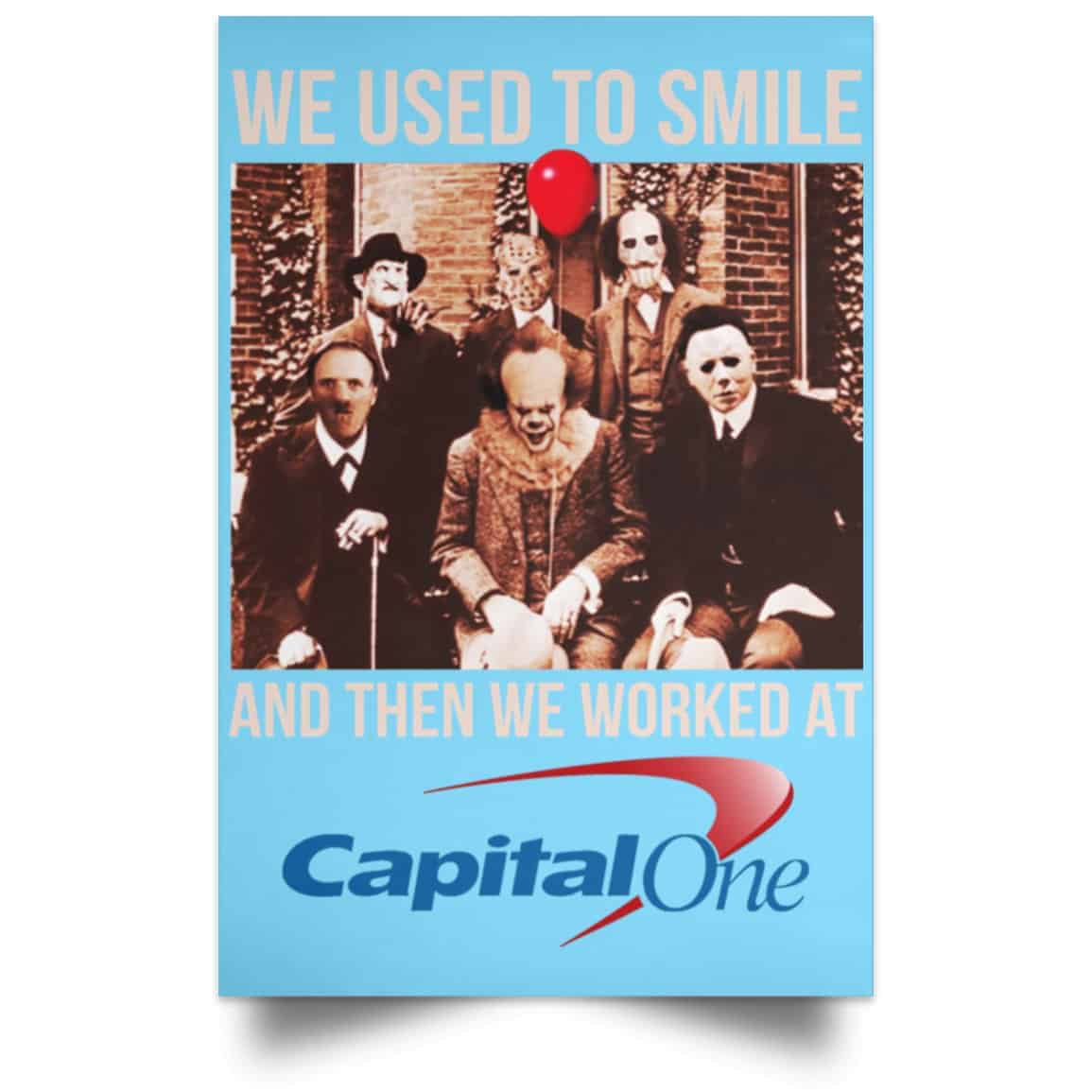 We Used To Smile And Then We Worked At Capital One Posters