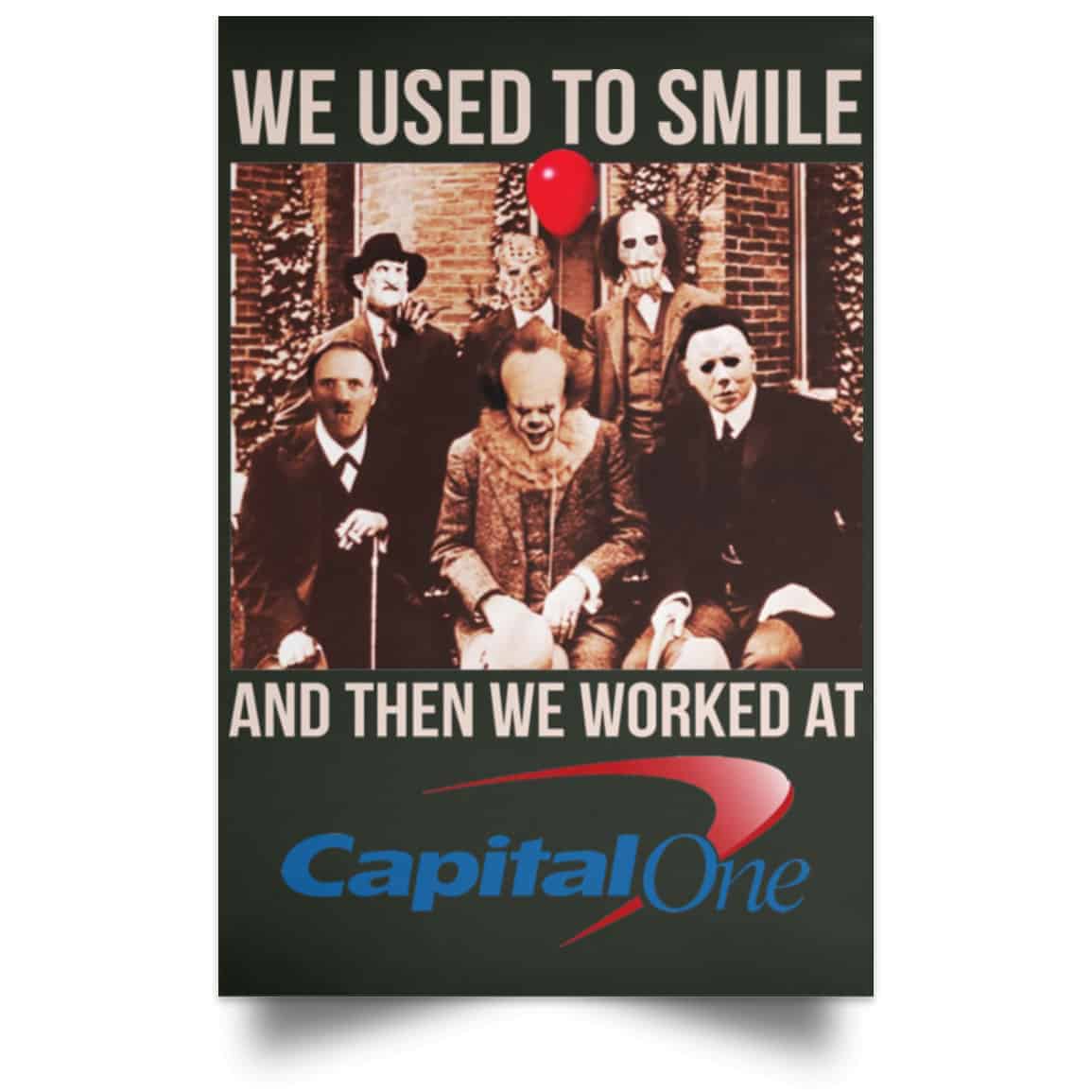 We Used To Smile And Then We Worked At Capital One Posters