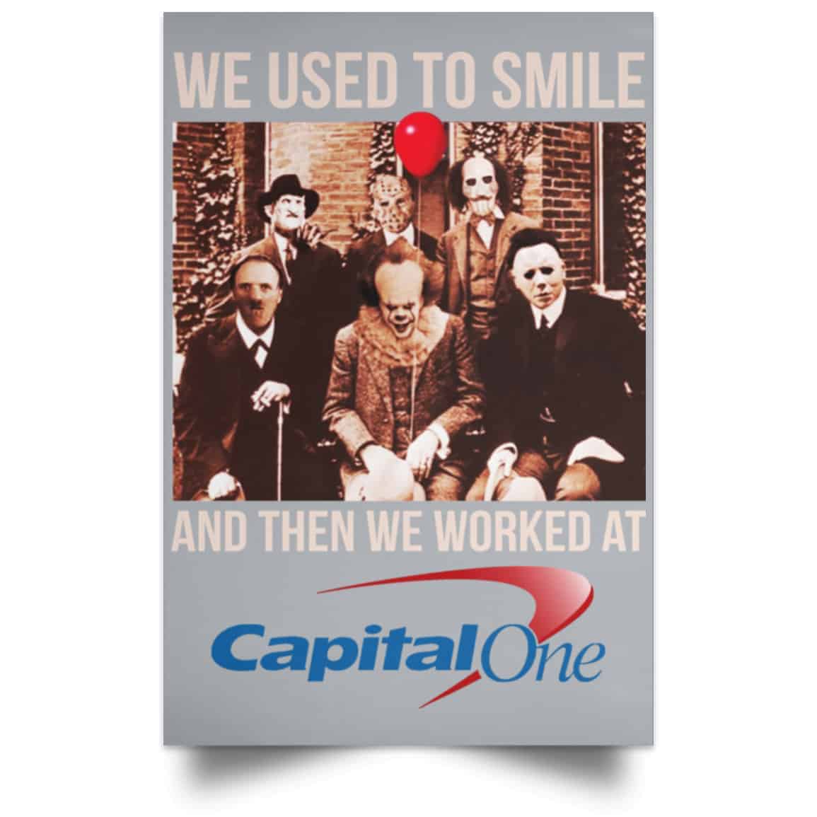 We Used To Smile And Then We Worked At Capital One Posters