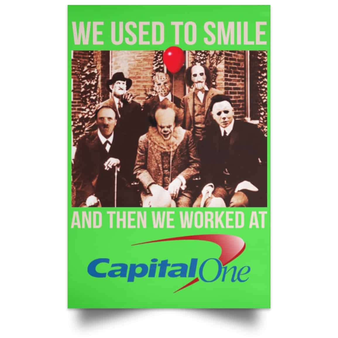 We Used To Smile And Then We Worked At Capital One Posters