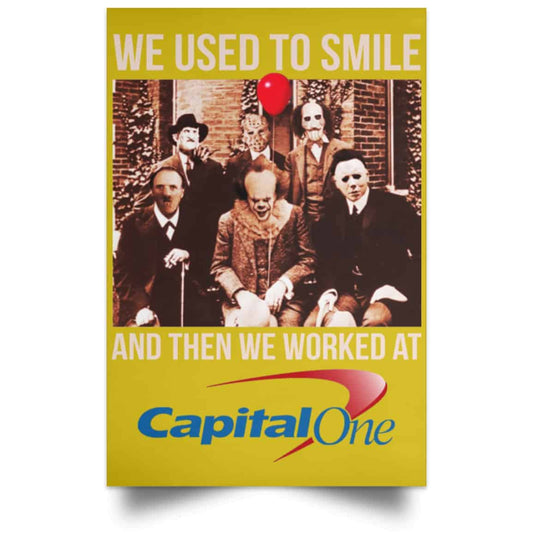 We Used To Smile And Then We Worked At Capital One Posters