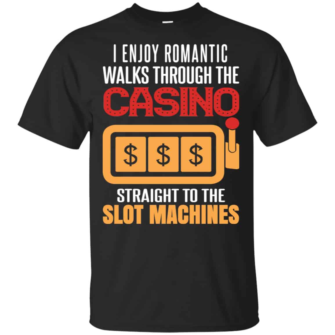 I Enjoy Romantic Walks Through The Casino Straight To The Slot Machines Shirt, Hoodie, Tank