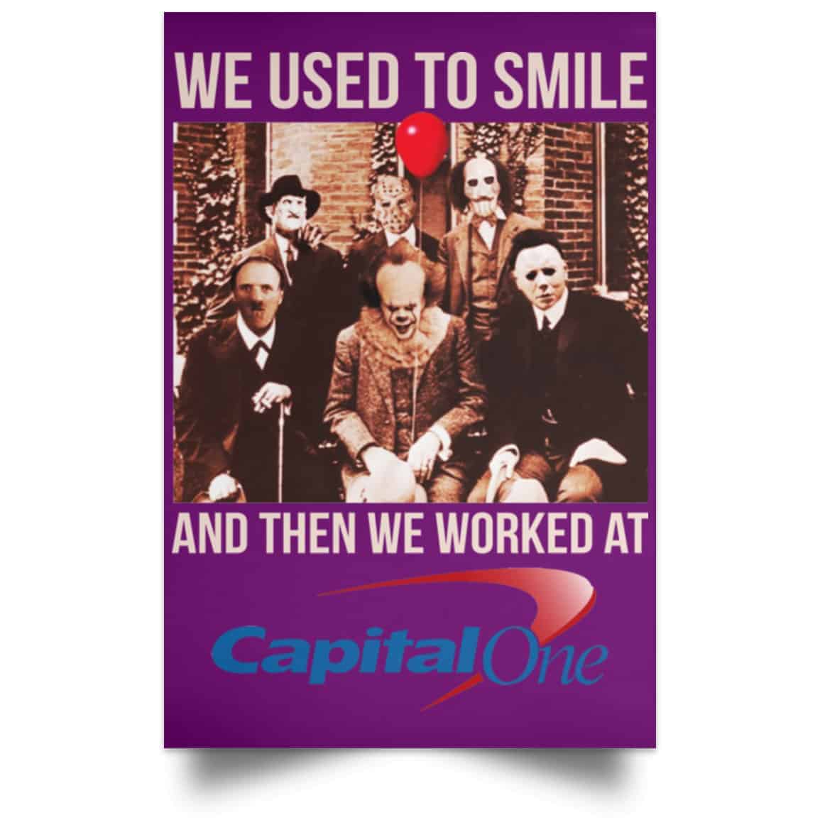 We Used To Smile And Then We Worked At Capital One Posters