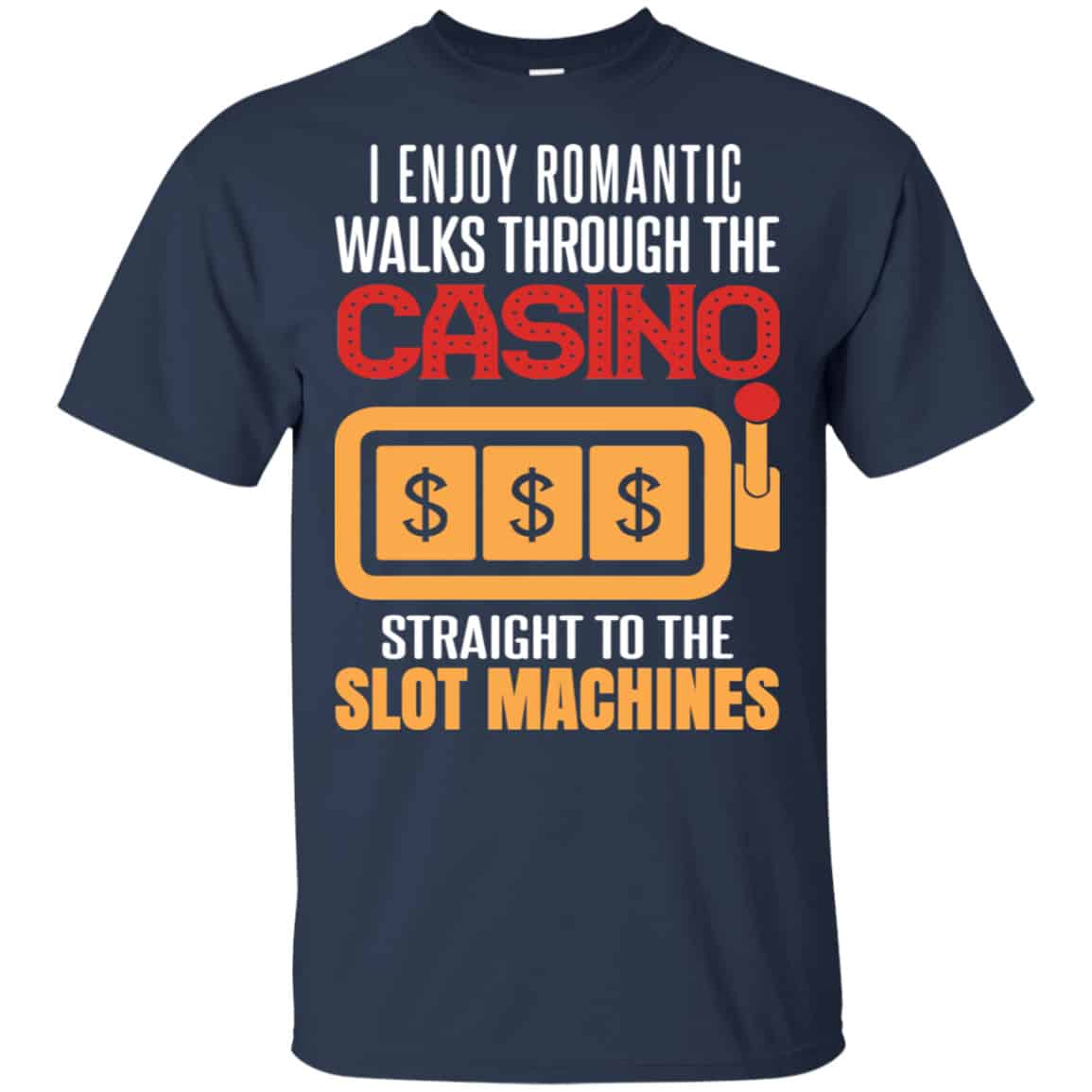 I Enjoy Romantic Walks Through The Casino Straight To The Slot Machines Shirt, Hoodie, Tank