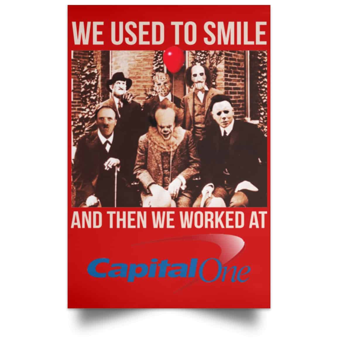 We Used To Smile And Then We Worked At Capital One Posters