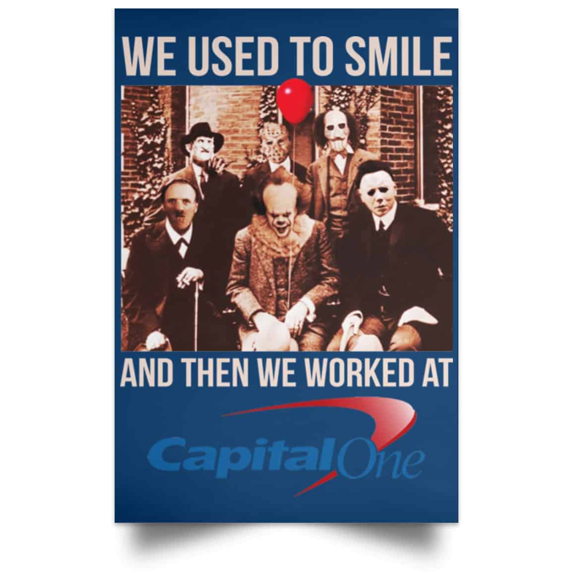 We Used To Smile And Then We Worked At Capital One Posters