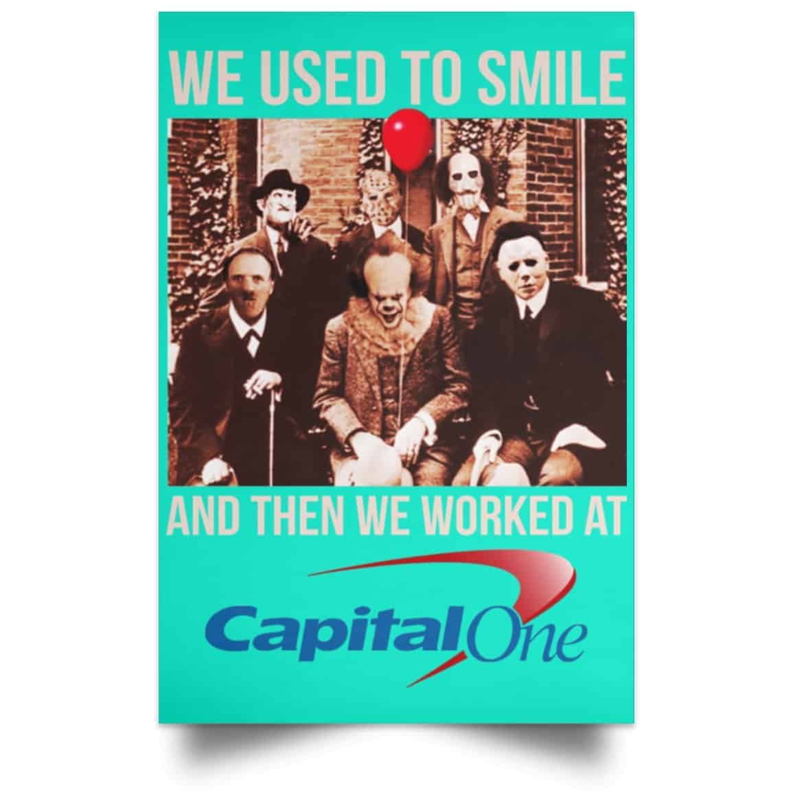 We Used To Smile And Then We Worked At Capital One Posters