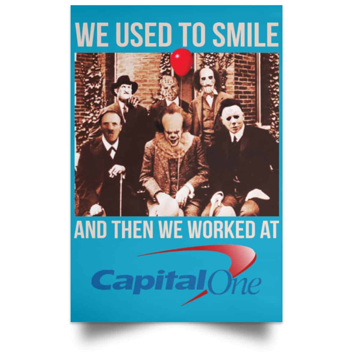 We Used To Smile And Then We Worked At Capital One Posters
