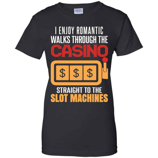 
	I Enjoy Romantic Walks Through The Casino Straight To The Slot Machines Shirt, Hoodie, Tank