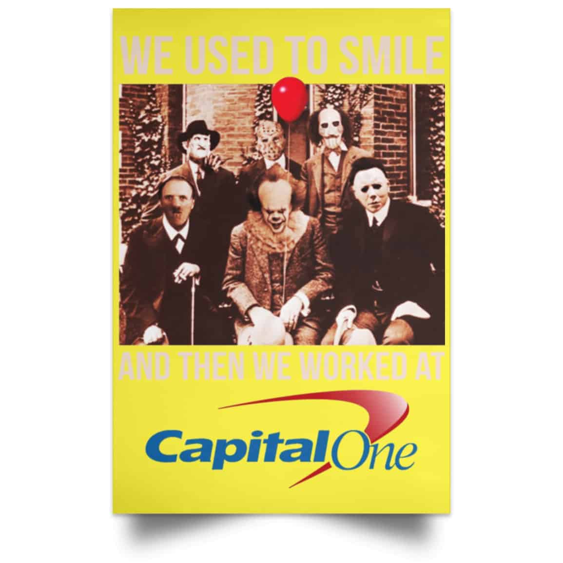 We Used To Smile And Then We Worked At Capital One Posters