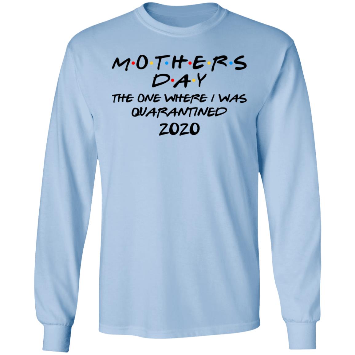 Mothers Day The One Where I Was Quarantined 2020 Shirt, Hoodie, Tank