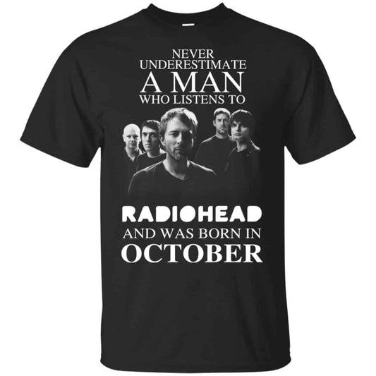
	A Man Who Listens To Radiohead And Was Born In October T-Shirts, Hoodie, Tank
