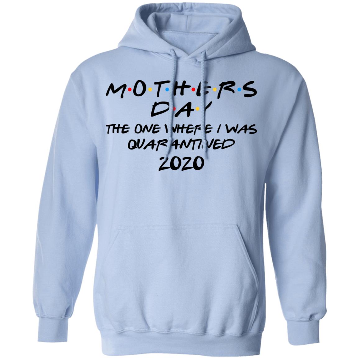 Mothers Day The One Where I Was Quarantined 2020 Shirt, Hoodie, Tank