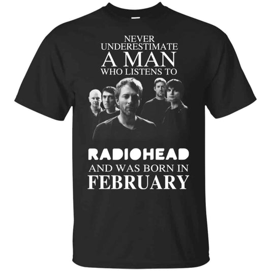 A Man Who Listens To Radiohead And Was Born In February T-Shirts, Hoodie, Tank