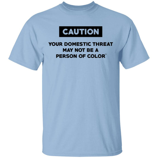 Caution Your Domestic Threat May Not Be A Person Of Color Shirt, Hoodie, Tank