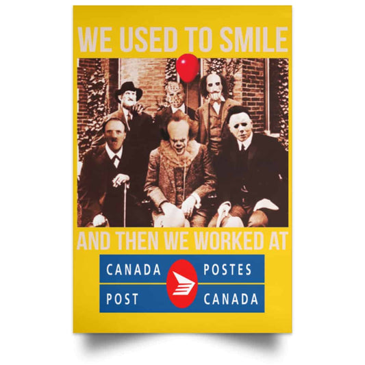 
	We Used To Smile And Then We Worked At Canada Post Posters