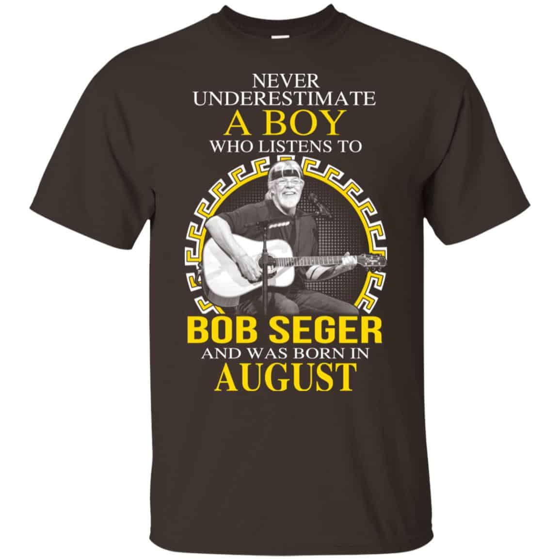 A Boy Who Listens To Bob Seger And Was Born In August T-Shirts, Hoodie, Tank