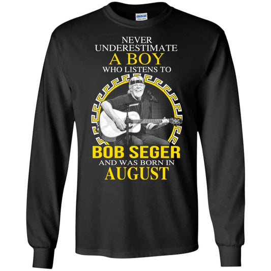 
	A Boy Who Listens To Bob Seger And Was Born In August T-Shirts, Hoodie, Tank