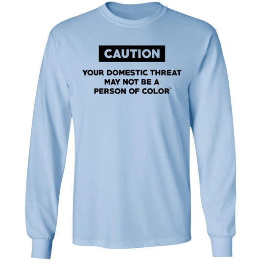 
	Caution Your Domestic Threat May Not Be A Person Of Color Shirt, Hoodie, Tank