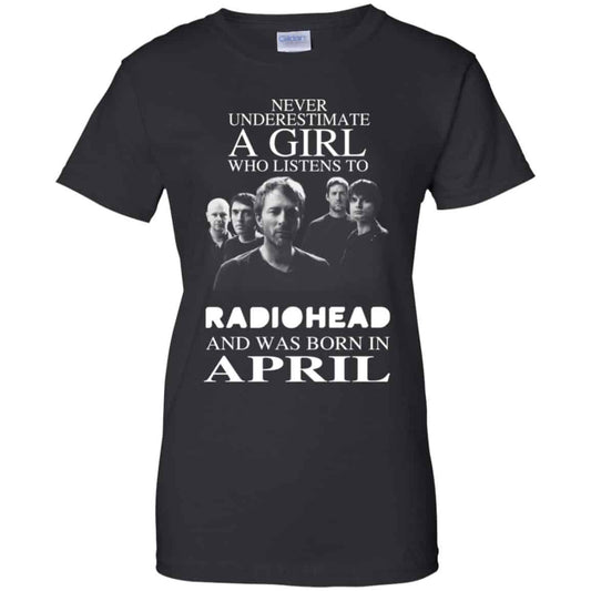 
	A Girl Who Listens To Radiohead And Was Born In April T-Shirts, Hoodie, Tank