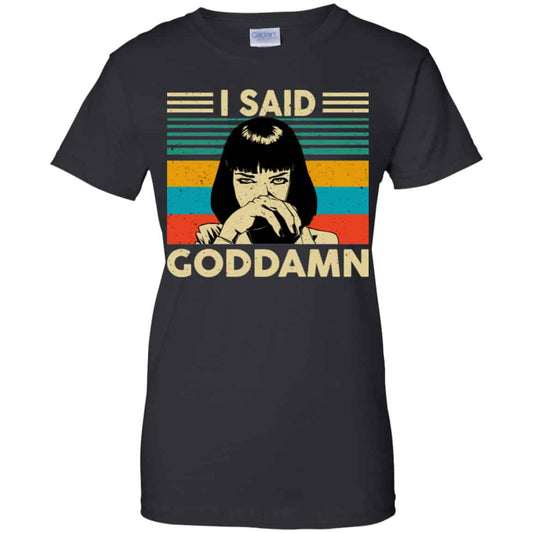 
	Mia Wallace: I Said Goddamn Shirt, Hoodie, Tank