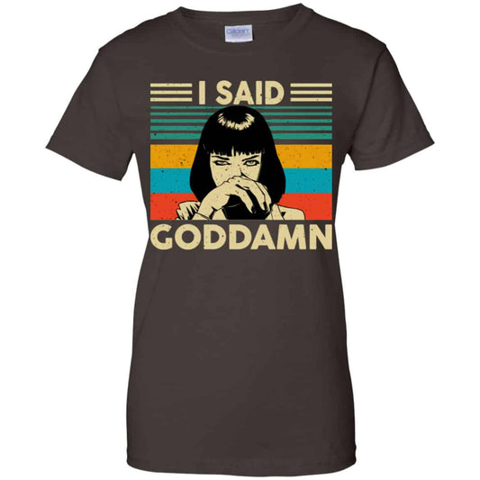 Mia Wallace: I Said Goddamn Shirt, Hoodie, Tank