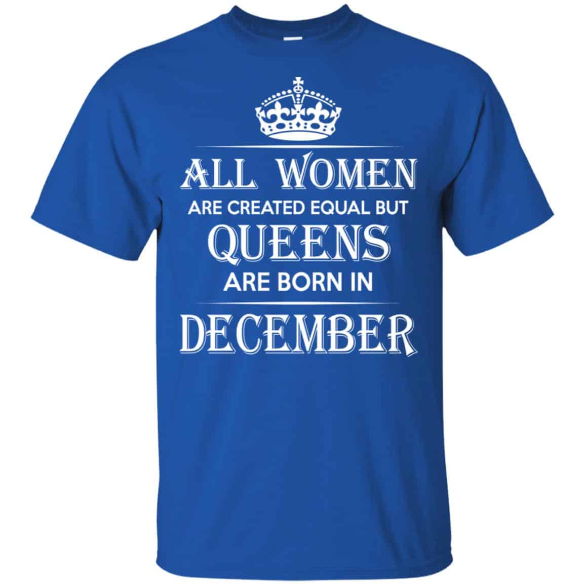All Women Are Created Equal But Queens Are Born In December T-Shirts, Hoodie, Tank