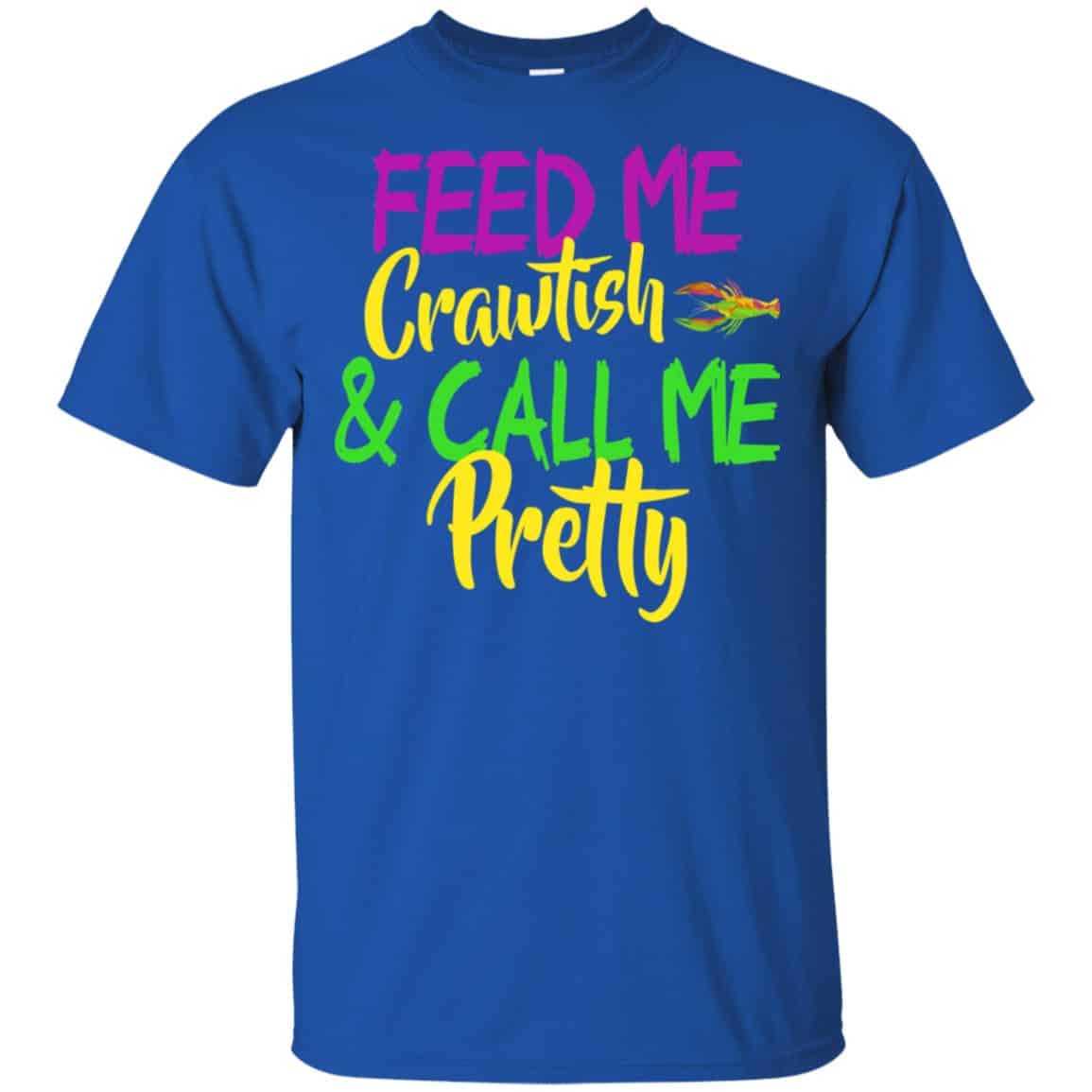 Feed Me Crawfish & Call Me Pretty Mardi Gras Shirt, Hoodie, Tank