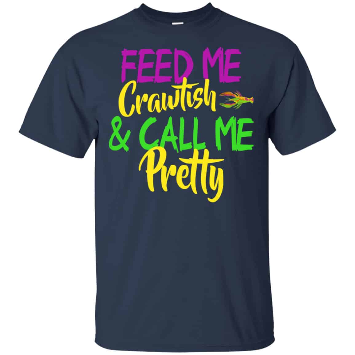 Feed Me Crawfish & Call Me Pretty Mardi Gras Shirt, Hoodie, Tank