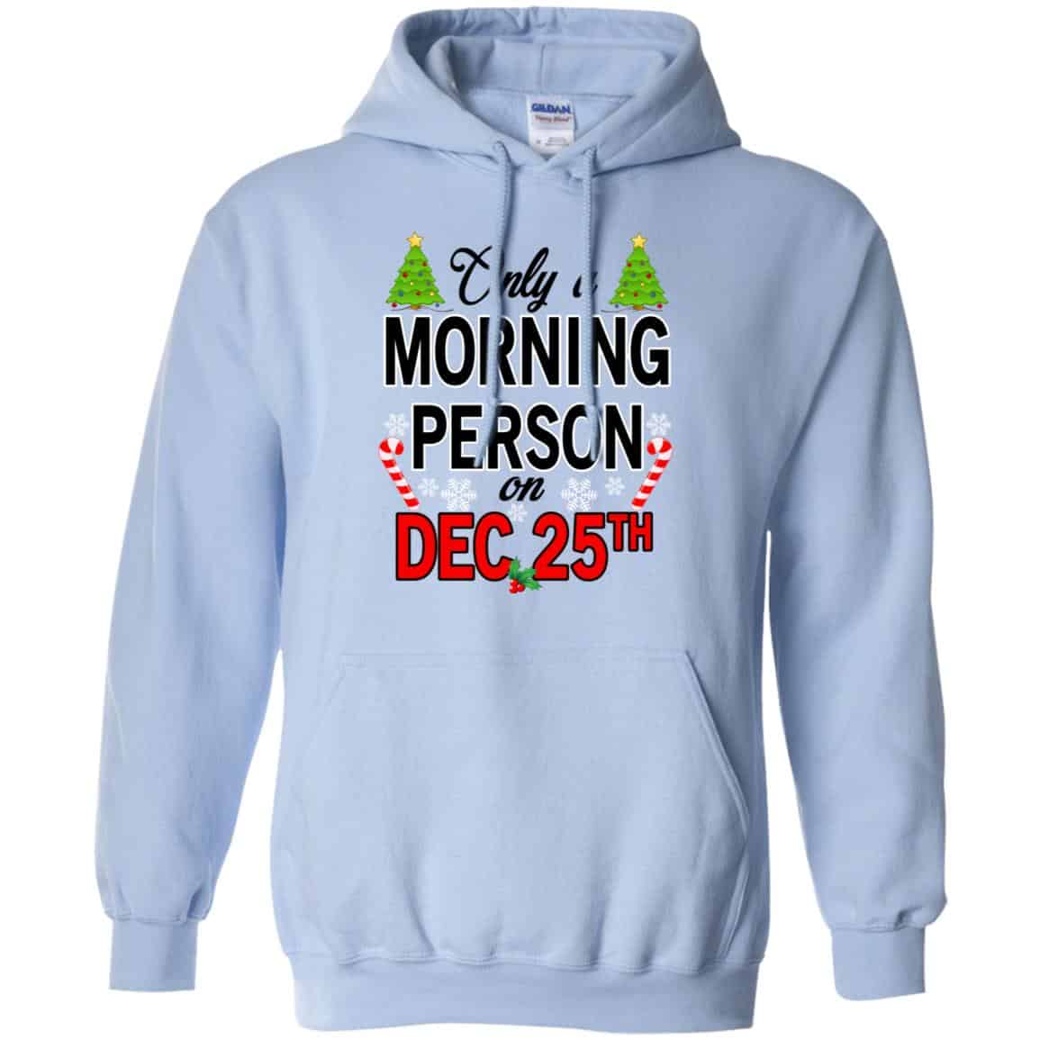 Only A Morning Person On December 25th T-Shirts, Hoodie, Tank