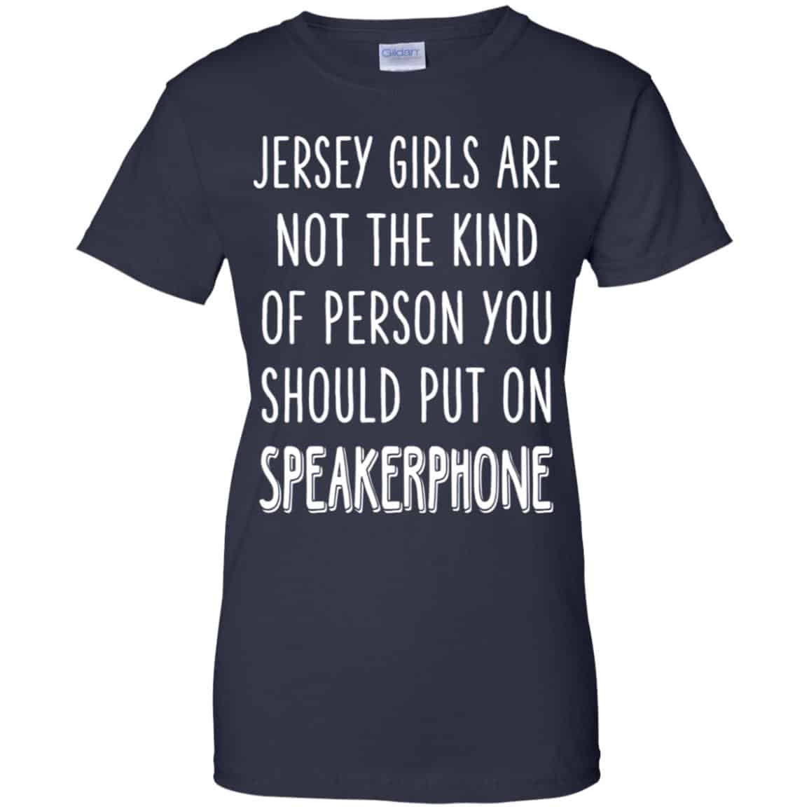 Jersey Girls Are Not The Kind Of Person You Should Put On Speakerphone T-Shirts, Hoodie, Tank