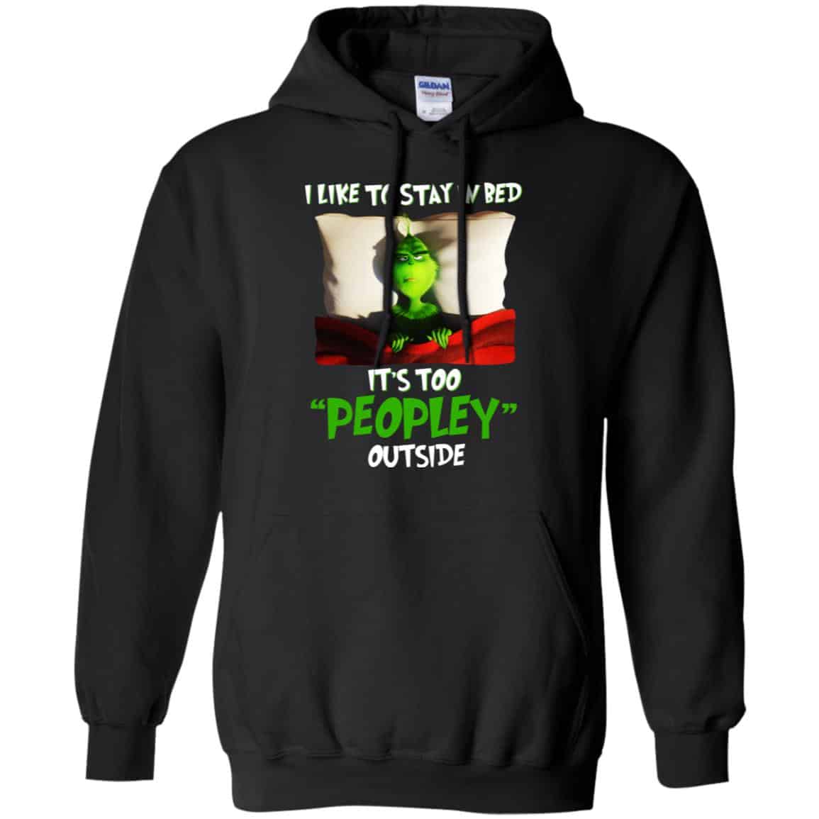 The Grinch: I Like To Stay In Bed It’s Too Peopley Outside T-Shirts, Hoodie, Tank