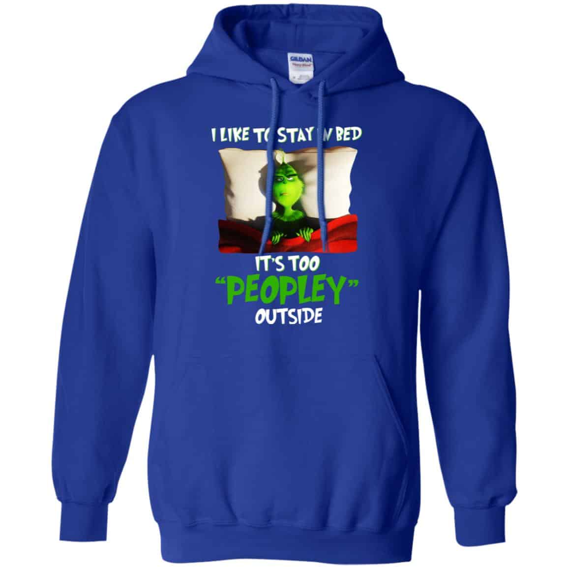 The Grinch: I Like To Stay In Bed It’s Too Peopley Outside T-Shirts, Hoodie, Tank