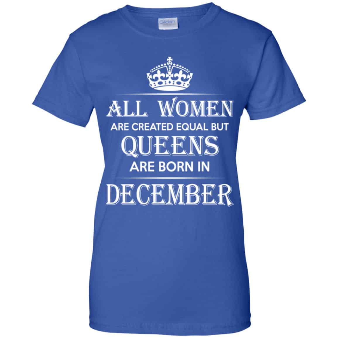 All Women Are Created Equal But Queens Are Born In December T-Shirts, Hoodie, Tank