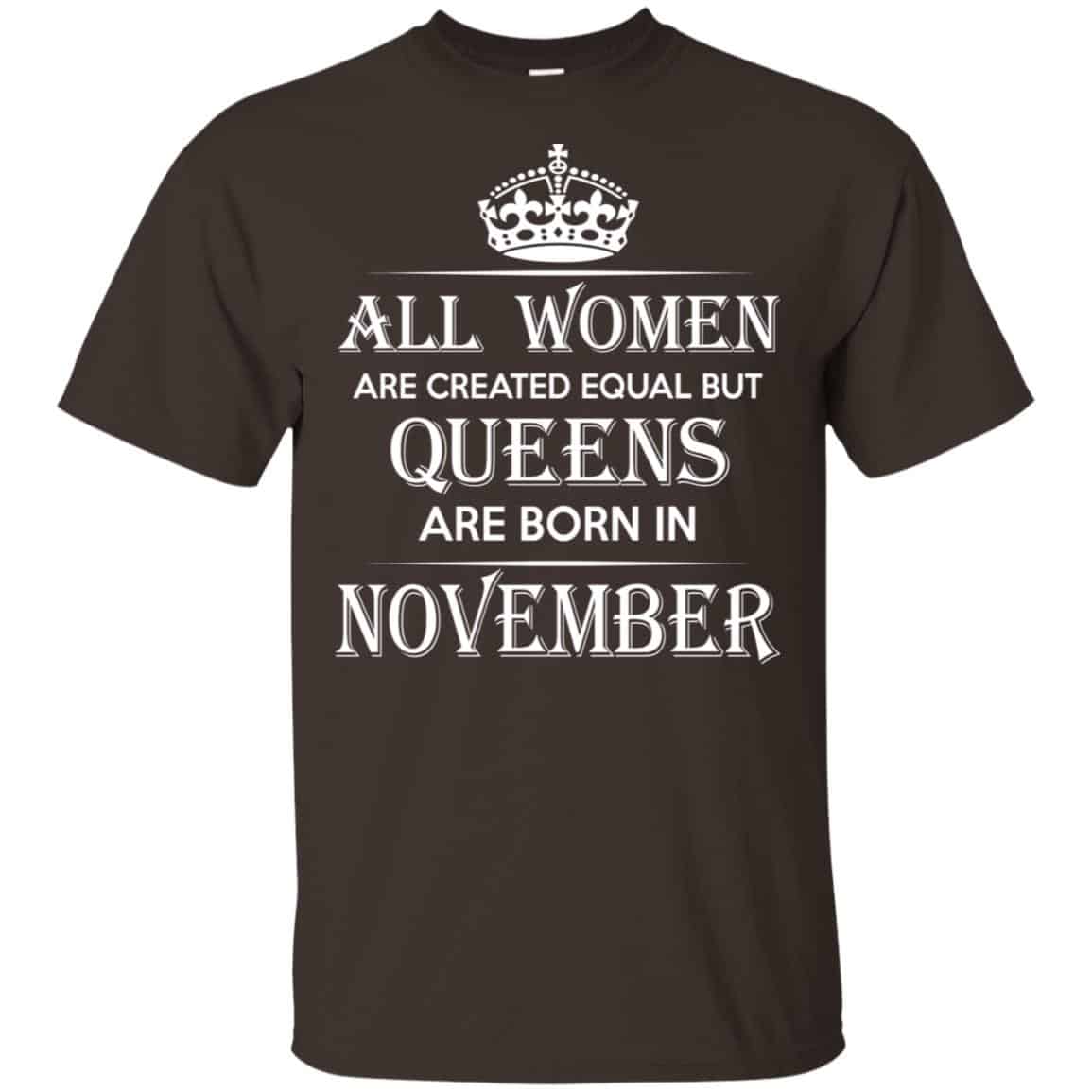 All Women Are Created Equal But Queens Are Born In November T-Shirts, Hoodie, Tank