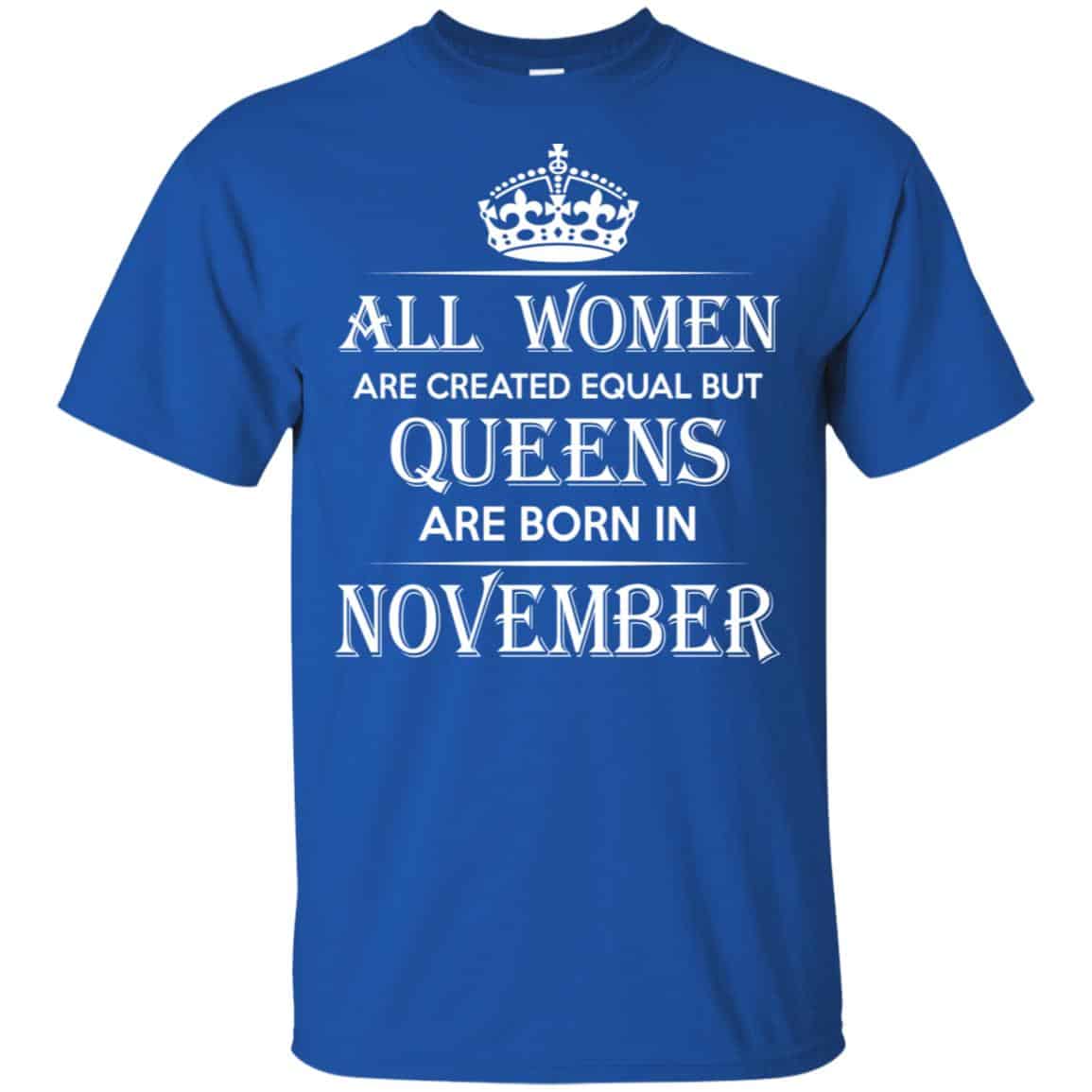 All Women Are Created Equal But Queens Are Born In November T-Shirts, Hoodie, Tank