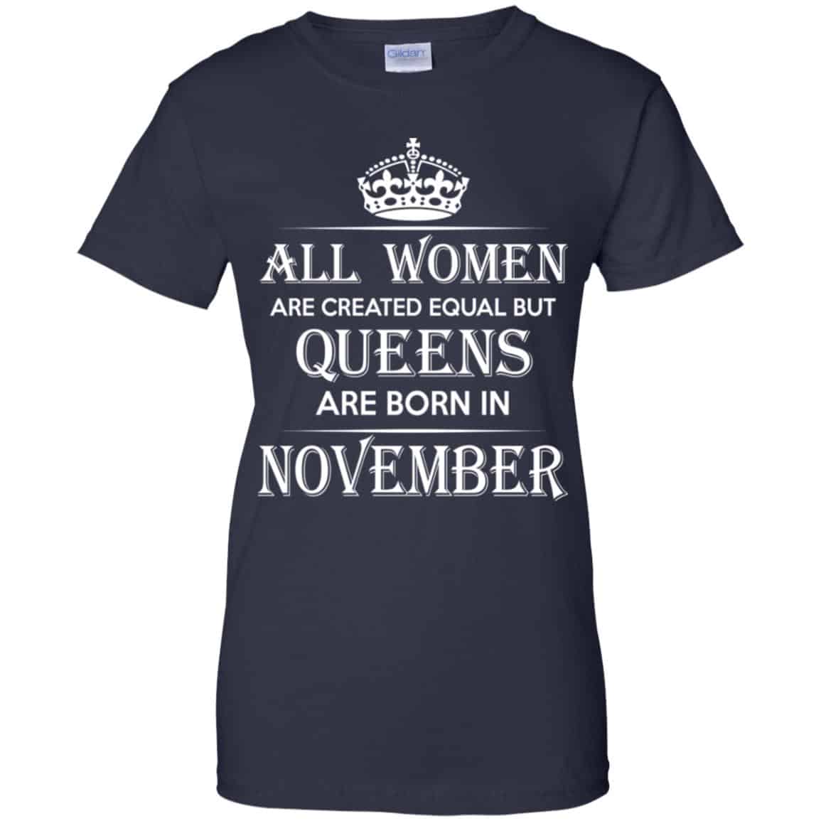 All Women Are Created Equal But Queens Are Born In November T-Shirts, Hoodie, Tank