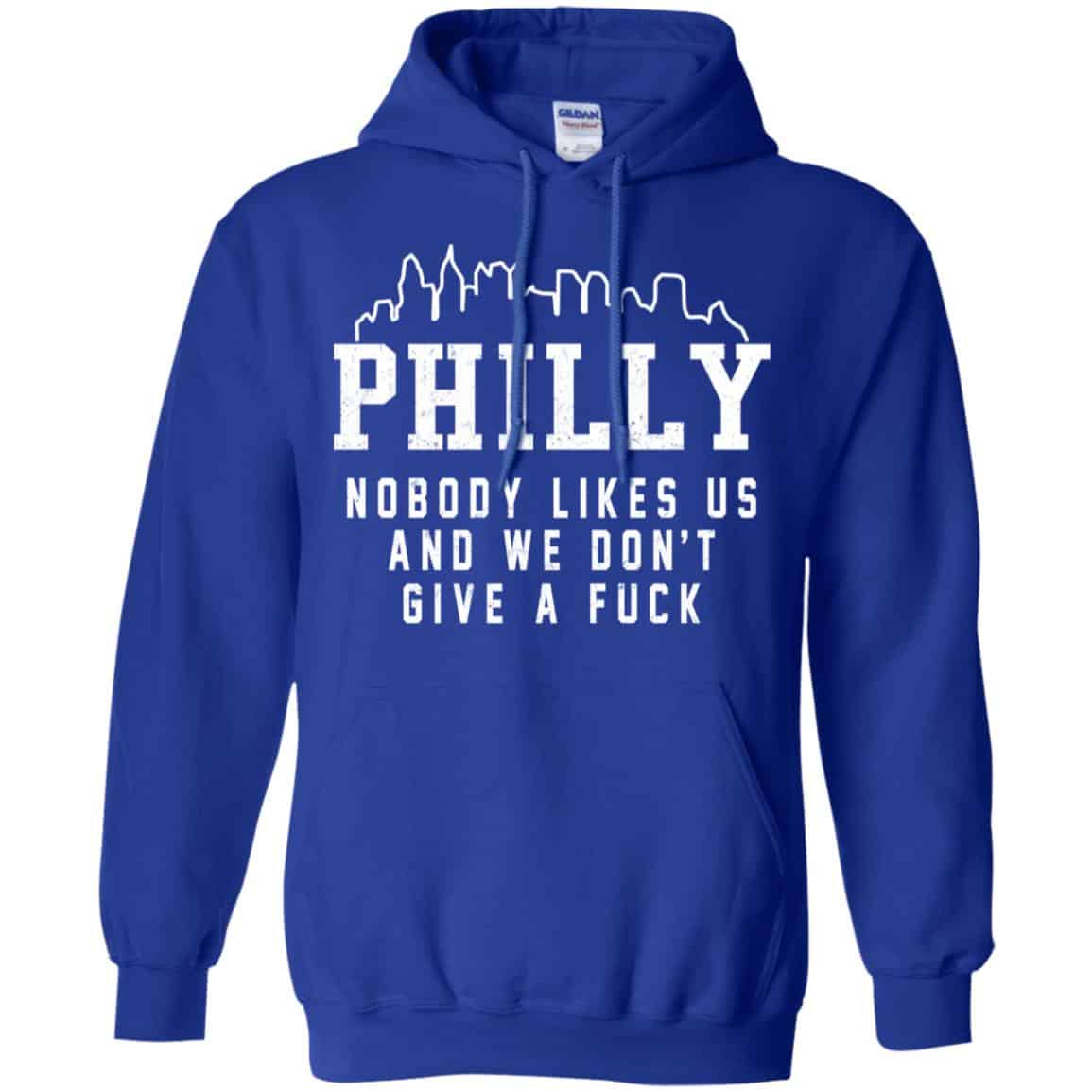 Philly Nobody Likes Us And We Don’t Give A Fuck Shirt, Hoodie, Tank