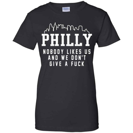 
	Philly Nobody Likes Us And We Don’t Give A Fuck Shirt, Hoodie, Tank