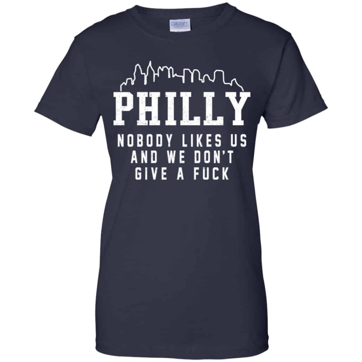 Philly Nobody Likes Us And We Don’t Give A Fuck Shirt, Hoodie, Tank